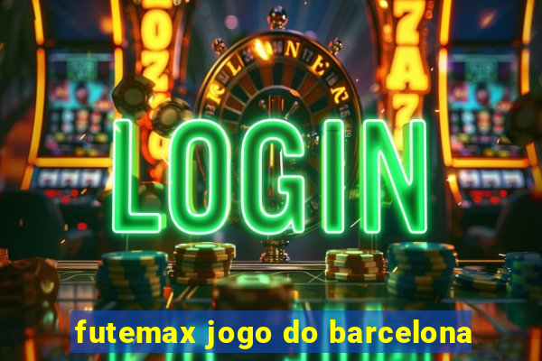 futemax jogo do barcelona